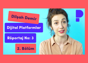 Dilşah Demir – DijitalPlatformlar.com, Röportaj No: 3 – Bölüm: 2