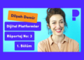 Dilşah Demir – DijitalPlatformlar.com, Röportaj No: 3 – Bölüm: 1