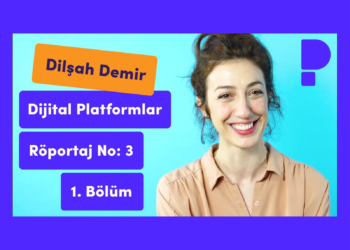 Dilşah Demir – DijitalPlatformlar.com, Röportaj No: 3 – Bölüm: 1